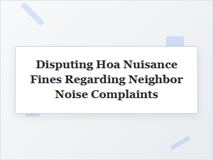 Disputing Hoa Nuisance Fines Over Neighbor Noise