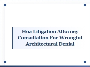 Consult an Hoa Attorney for Wrongful Architectural Denial