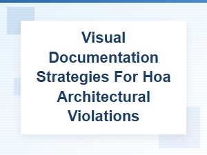Visual Documentation for Hoa Architectural Violations